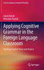 Applying Cognitive Grammar in the Foreign Language Classroom: Teaching English Tense and Aspect