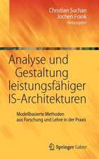 Analyse und Gestaltung leistungsfähiger IS-Architekturen: Modellbasierte Methoden aus Forschung und Lehre in der Praxis