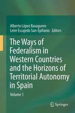 The Ways of Federalism in Western Countries and the Horizons of Territorial Autonomy in Spain: Volume 1