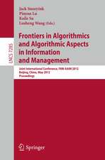 Frontiers in Algorithmics and Algorithmic Aspects in Information and Management: Joint International Conference, FAW-AAIM 2012, Beijing, China, May 14-16, 2012, Proceedings