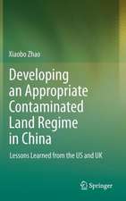 Developing an Appropriate Contaminated Land Regime in China: Lessons Learned from the US and UK