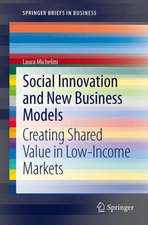 Social Innovation and New Business Models: Creating Shared Value in Low-Income Markets