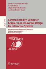 Communicability, Computer Graphics, and Innovative Design for Interactive Systems: First International Symposium, CCGIDIS 2011, Córdoba, Spain, June 28-29, 2011, Revised Selected Papers