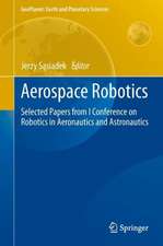 Aerospace Robotics: Selected Papers from I Conference on Robotics in Aeronautics and Astronautics