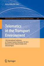 Telematics in the Transport Environment: 12th International Conference on Transport Systems Telematics, TST 2012, Katowice-Ustron, Poland, October 10--13, 2012, Selected Papers