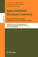 Agent-Mediated Electronic Commerce. Designing Trading Strategies and Mechanisms for Electronic Markets: AMEC 2010, Toronto, ON, Canada, May 10, 2010, and TADA 2010, Cambridge, MA, USA, June 7, 2010, Revised Selected Papers