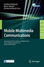 Mobile Multimedia Communications: 6th International ICST Conference, MOBIMEDIA 2010, Lisbon, Portugal, September 6-8, 2010. Revised Selected Papers