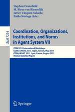 Coordination, Organizations, Instiutions, and Norms in Agent System VII: COIN 2011 International Workshops, COIN@AAMAS, Taipei, Taiwan, May 2011, COIN@WI-IAT, Lyon, France, August 2011, Revised Selected Papers