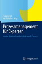 Prozessmanagement für Experten: Impulse für aktuelle und wiederkehrende Themen