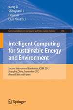 Intelligent Computing for Sustainable Energy and Environment: Second International Conference, ICSEE 2012, Shanghai, China, September 12-13, 2012. Revised Selected Papers