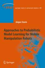Approaches to Probabilistic Model Learning for Mobile Manipulation Robots