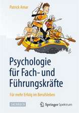 Psychologie für Fach- und Führungskräfte: Für mehr Erfolg im Berufsleben