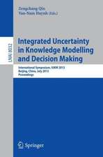 Integrated Uncertainty in Knowledge Modelling and Decision Making: International Symposium, IUKM 2013, Beijing, China, July 12-14, 2013, Proceedings