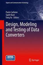 Design, Modeling and Testing of Data Converters