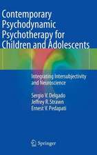 Contemporary Psychodynamic Psychotherapy for Children and Adolescents: Integrating Intersubjectivity and Neuroscience