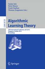 Algorithmic Learning Theory: 24th International Conference, ALT 2013, Singapore, October 6-9, 2013, Proceedings