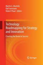 Technology Roadmapping for Strategy and Innovation: Charting the Route to Success