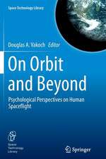 On Orbit and Beyond: Psychological Perspectives on Human Spaceflight