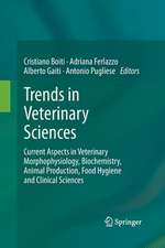 Trends in Veterinary Sciences: Current Aspects in Veterinary Morphophysiology, Biochemistry, Animal Production, Food Hygiene and Clinical Sciences