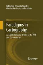 Paradigms in Cartography: An Epistemological Review of the 20th and 21st Centuries