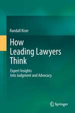 How Leading Lawyers Think: Expert Insights Into Judgment and Advocacy