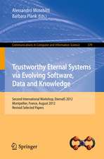 Trustworthy Eternal Systems via Evolving Software, Data and Knowledge: Second International Workshop, EternalS 2012, Montpellier, France, August 28, 2012, Revised Selected Papers