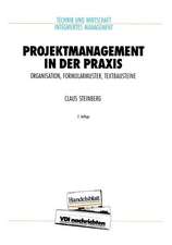 Projektmanagement in der Praxis: Organisation, Formularmuster, Textbausteine