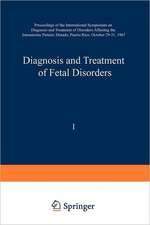 Diagnosis and Treatment of Fetal Disorders: Proceedings of the International Symposium on Diagnosis and Treatment of Disorders Affecting the Intrauterine Patient, Dorado, Puerto Rico, October 29–31, 1967