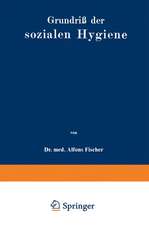 Grundriß der sozialen Hygiene: Für Mediziner, Nationalökonomen, Verwaltungsbeamte und Sozialreformer