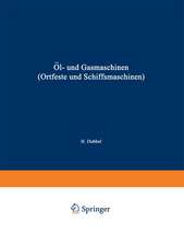 Öl- und Gasmaschinen (Ortfeste und Schiffsmaschinen): Ein Handbuch für Konstrukteure ein Lehrbuch für Studierende