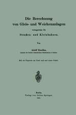 Die Berechnung von Gleis- und Weichenanlagen vorzugsweise für Straßen- und Kleinbahnen