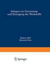 Anlagen zur Gewinnung und Erzeugung der Werkstoffe