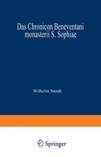 Das Chronicon Beneventani monasterii S. Sophiae: Teil I und Anhang