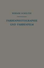 Farbenphotographie und Farbenfilm: Wissenschaftliche Grundlagen und Technische Gestaltung