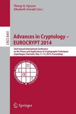 Advances in Cryptology – EUROCRYPT 2014: 33rd Annual International Conference on the Theory and Applications of Cryptographic Techniques, Copenhagen, Denmark, May 11-15, 2014, Proceedings