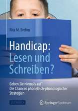 Handicap: Lesen und Schreiben?: Geben Sie niemals auf! Die Chancen phonetisch-phonologischer Strategien