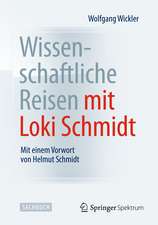 Wissenschaftliche Reisen mit Loki Schmidt: Mit einem Vorwort von Helmut Schmidt