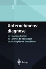 Unternehmensdiagnose: Ein Führungsinstrument zur Sicherung der nachhaltigen Existenzfähigkeit von Unternehmen