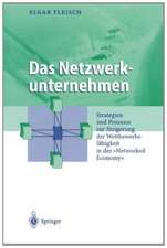 Das Netzwerkunternehmen: Strategein und Prozesse zur Steigerung der Wettbewerbsfähigkeit in der „Networked economy“