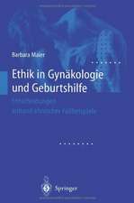 Ethik in Gynäkologie und Geburtshilfe: Entscheidungen anhand klinischer Fallbeispiele