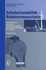 Schulterinstabilität — Rotatorenmanschette: Arthroskopische und offene Operationstechniken bei Schulterverletzungen des Sportlers Endoprothetik