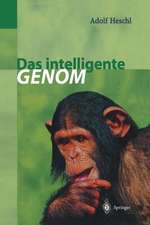 Das intelligente Genom: Über die Entstehung des menschlichen Geistes durch Mutation und Selektion