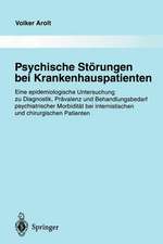 Psychische Störungen bei Krankenhauspatienten: Eine epidemiologische Untersuchung zu Diagnostik, Prävalenz und Behandlungsbedarf psychiatrischer Morbidität bei internistischen und chirurgischen Patienten