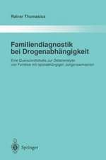 Familiendiagnostik bei Drogenabhängigkeit: Eine Querschnittstudie zur Detailanalyse von Familien mit opiatabhängigen Jungerwachsenen