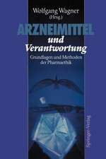 Arzneimittel und Verantwortung: Grundlagen und Methoden der Pharmaethik