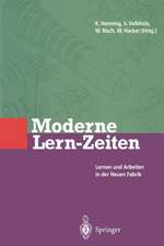 Moderne Lern-Zeiten: Lernen und Arbeiten in der Neuen Fabrik