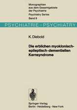 Die erblichen myoklonisch-epileptisch-dementiellen Kernsyndrome: Progressive Myoklonusepilepsien-Dyssynergia cerebellaris myoclonica-myoklonische Varianten der drei nachinfantilen Formen der amaurotischen Idiotie