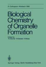 Biological Chemistry of Organelle Formation: 31. Colloquium, 14.-19. April