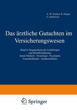 Das ärztliche Gutachten im Versicherungswesen: Band II: Begutachtung der Unfallfolgen und Berufskrankheiten. Innere Medizin · Neurologie · Psychiatrie · Frauenheilkunde · Strahlenschäden