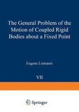 The General Problem of the Motion of Coupled Rigid Bodies about a Fixed Point